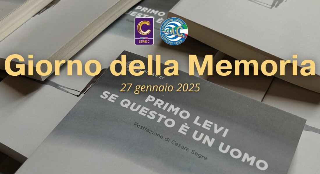 Nella 24^ giornata Serie C e AIAC celebrano il ‘Giorno della Memoria’.